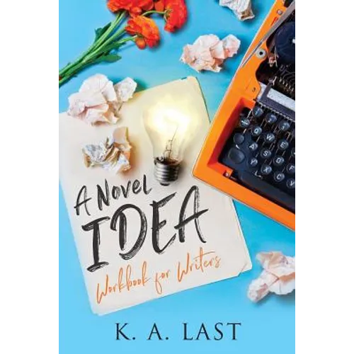 A Novel Idea: Workbook for Writers