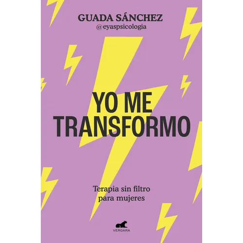Yo Me Transformo: Terapia Sin Filtro Para Mujeres / I Transform Myself: Therapy Without Filters for Women