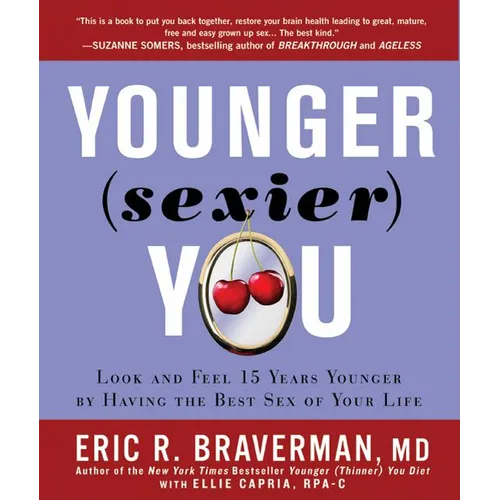 Younger (Sexier) You: Look and Feel 15 Years Younger by Having the Best Sex of Your Life