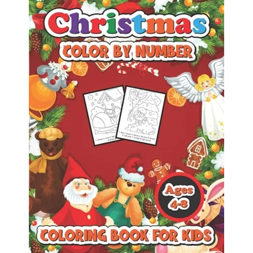 Christmas color by number coloring book for kids ages 4-8: 50 Christmas Pages to Color Including Santa, Christmas Trees, Reindeer, Snowman