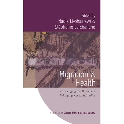 Migration and Health: Challenging the Borders of Belonging, Care, and Policy