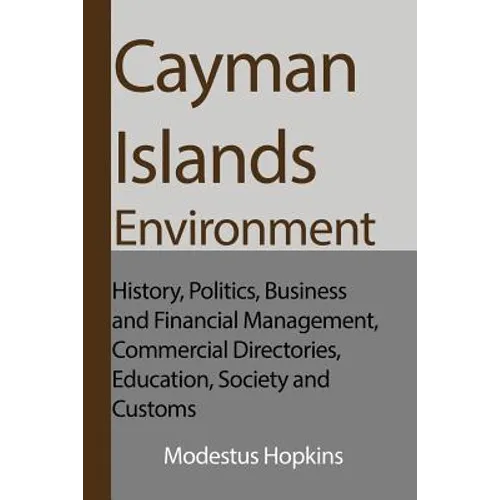 Cayman Islands Environment: History, Politics, Business and Financial Management, Commercial Directories, Education, Society and Customs