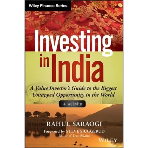 Investing in India, + Website: A Value Investor's Guide to the Biggest Untapped Opportunity in the World