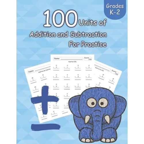 100 Units of Addition and Subtraction For Practice: Grades K-2, Workbooks Math Practice, Worksheet Arithmetic, Workbook With Answers For Kids