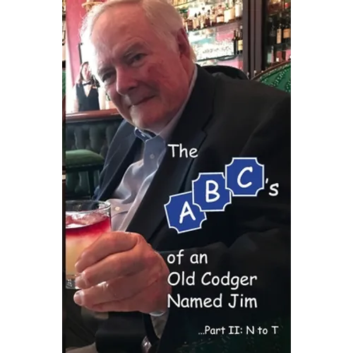 The ABCs of an Old Codger Named Jim: Part II: N to T