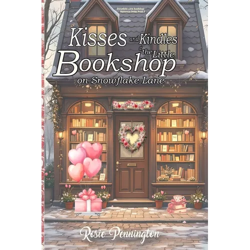 Kisses and Kindles at the Little bookshop on Snowflake Lane: A Cozy Valentine's Smalltown romance about Books, Poetry, and Quiet Love