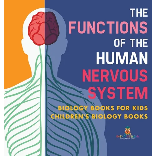 The Functions of the Human Nervous System - Biology Books for Kids Children's Biology Books