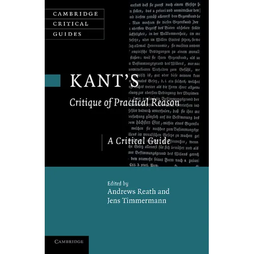 Kant's 'Critique of Practical Reason': A Critical Guide