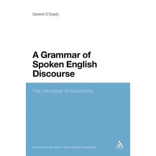 A Grammar of Spoken English Discourse: The Intonation of Increments