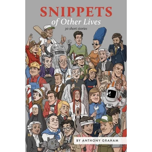 Snippets of Other Lives: 30 short stories
