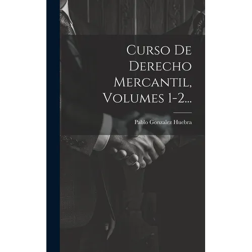 Curso De Derecho Mercantil, Volumes 1-2...