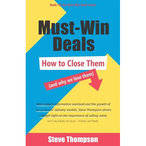 Must-Win Deals: How to Close Them (and Why We Lose Them)