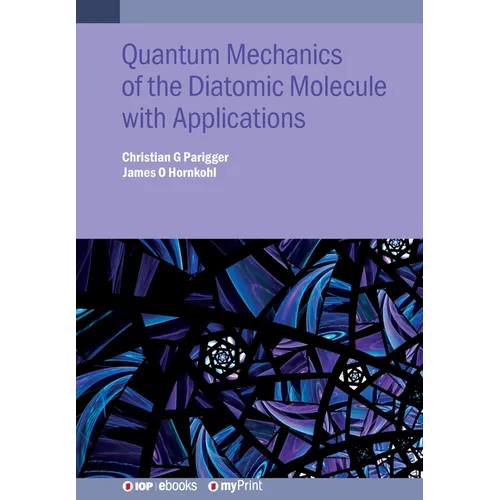 Quantum Mechanics of the Diatomic Molecule with Applications - Paperback