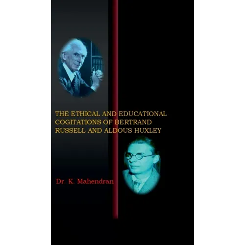 The Ethical and Educational Cogitations of Bertrand Russell and Aldous Huxley