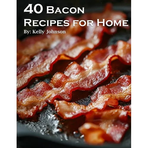 40 Bacon Recipes for Home