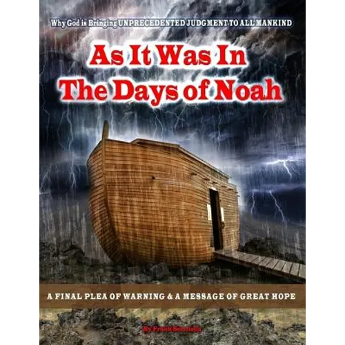As it was in the days of Noah: A Prophetic Warning of the Looming UNPRECEDENTED Judgement of God on America and The World. A Plea of Repentance and a
