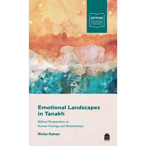 Emotional Landscapes in Tanakh: Biblical Perspectives on Human Feelings and Relationships