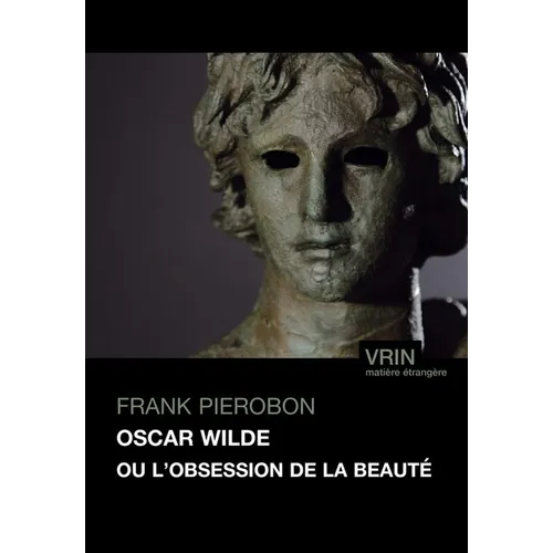 Oscar Wilde Ou l'Obsession de la Beaute