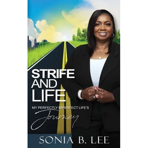 Strife and Life: My Perfectly Imperfect Life's Journey
