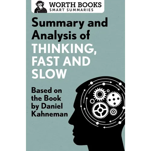 Summary and Analysis of Thinking, Fast and Slow: Based on the Book by Daniel Kahneman