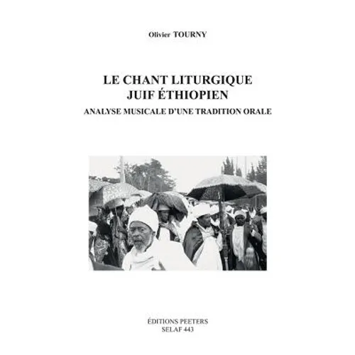 Le Chant Liturgique Juif Ethiopien. Analyse Musicale d'Une Tradition Orale