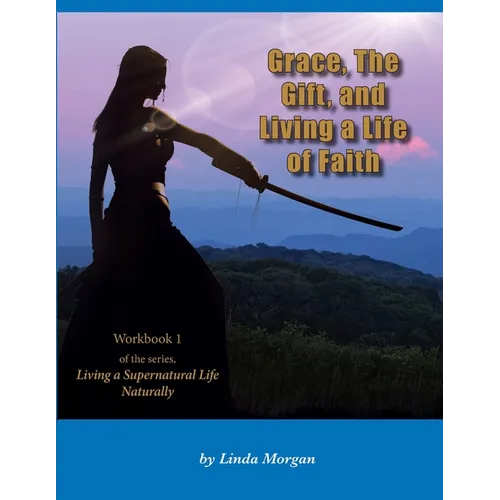Grace, The Gift, and Living a Life of Faith