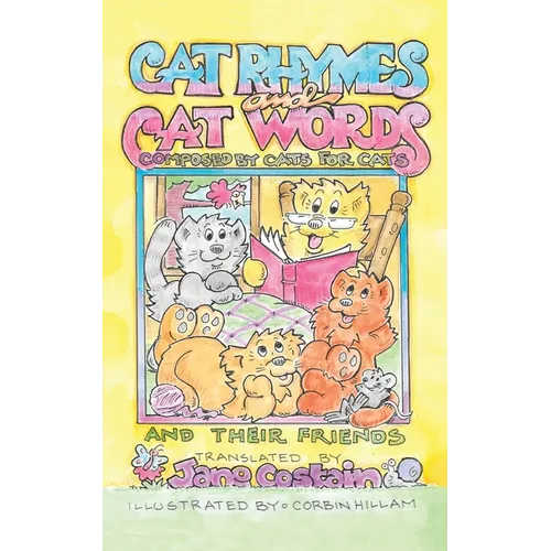 Cat Rhymes and Cat Words: Composed by Cats for Cats and Their Friends