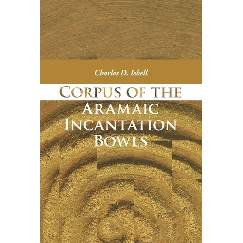 Corpus of the Aramaic Incantation Bowls