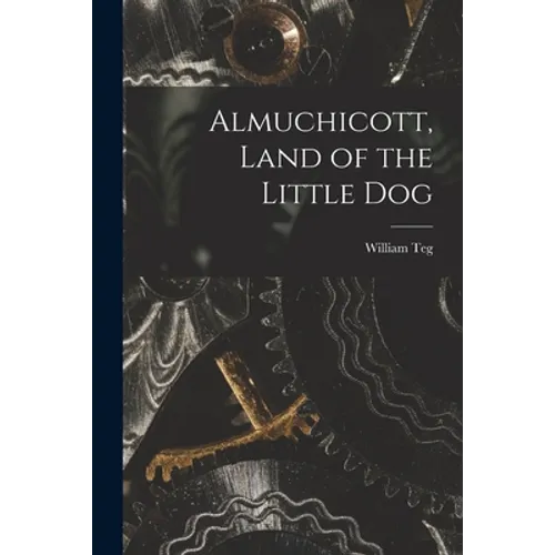 Almuchicott, Land of the Little Dog