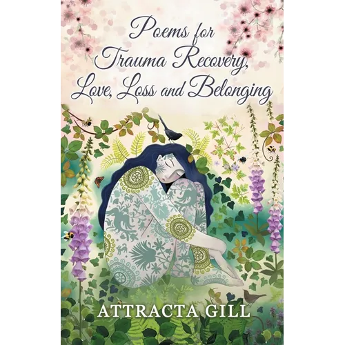 Poems for Trauma Recovery, Love, Loss and Belonging