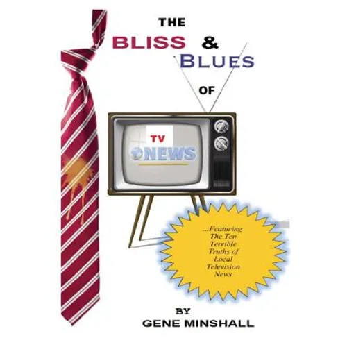 The Bliss & Blues of TV News