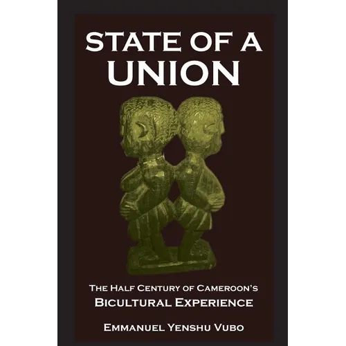State of a Union. The Half Century of Cameroon's Bicultural Experience