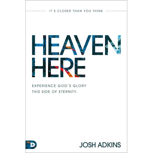 Heaven Here: It's Closer Than You Think