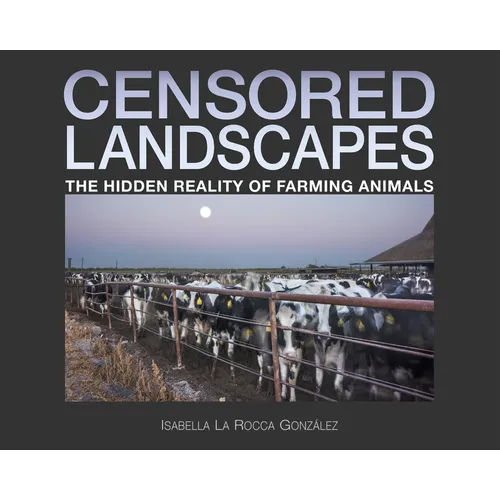 Censored Landscapes: The Hidden Reality of Farming Animals