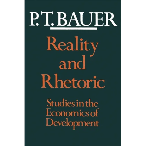 Reality and Rhetoric: Studies in the Economics of Development