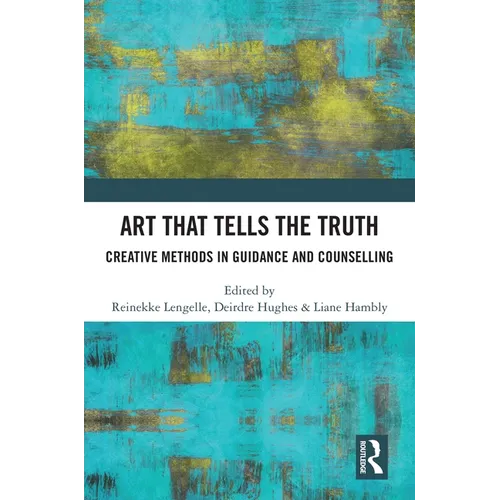 Art that Tells the Truth: Creative Methods in Guidance and Counselling