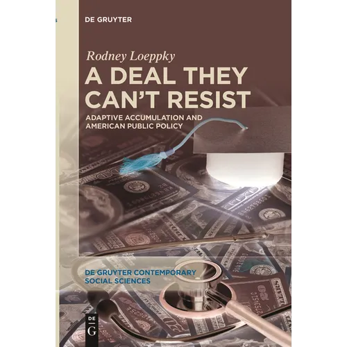 A Deal They Can't Resist: Adaptive Accumulation and American Public Policy