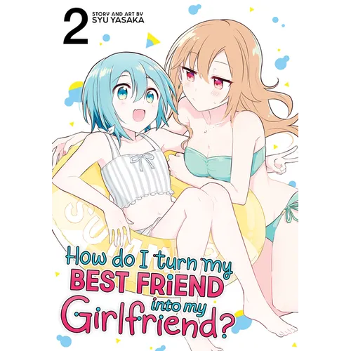 How Do I Turn My Best Friend Into My Girlfriend? Vol. 2
