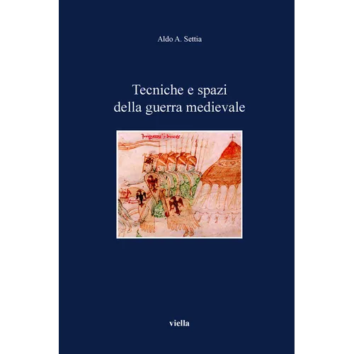 Tecniche E Spazi Della Guerra Medievale