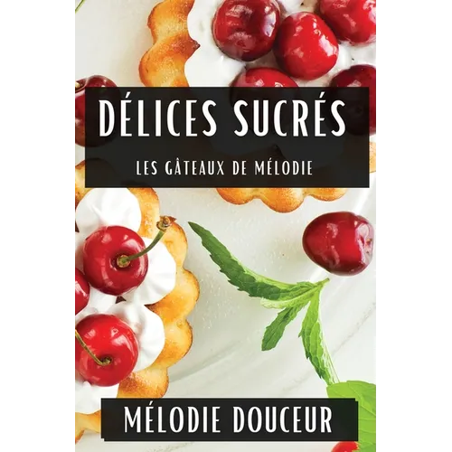 Délices Sucrés: Les Gâteaux de Mélodie