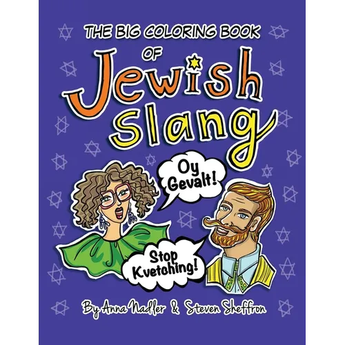 The Big Coloring Book of Jewish Slang: 45 Original Illustrations of Yiddish Expressions for You To Learn and Color. Comes with a Definition for Each P