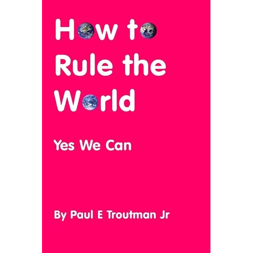 How to Rule the World: Yes We Can