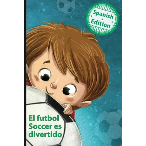 El futbol Soccer es divertido: (Soccer is Fun)