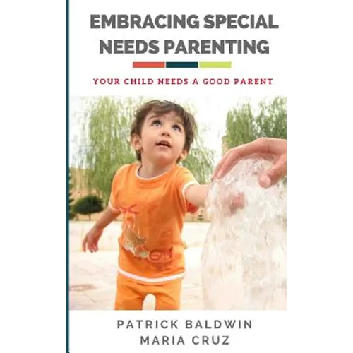 Embracing Special Needs Parenting: Your Child Needs a Good Parent