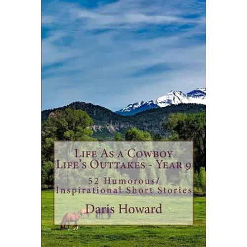 Life As a Cowboy - Life's Outtakes 9: Humorous/Inspirational Short Stories