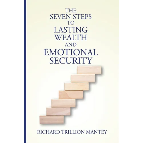 The Seven Steps to Lasting Wealth and Emotional Security