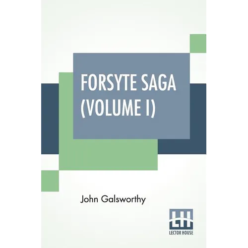 Forsyte Saga (Volume I): The Man Of Property