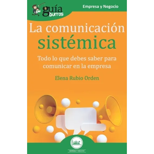 GuíaBurros La comunicación sistémica: Todo lo que debes saber para comunicar en la empresa