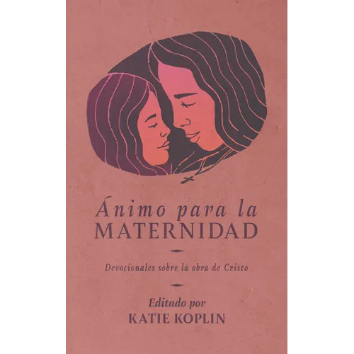 nimo para la maternidad: Devocionales sobre la obra de Cristo
