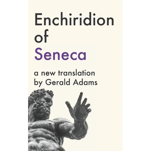 Enchiridion of Seneca: A New Translation